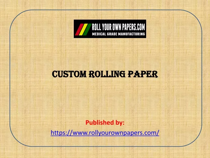 custom rolling paper published by https www rollyourownpapers com