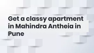Get a classy apartment in Mahindra Antheia in pune