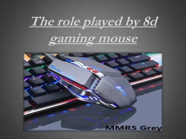 the role played by 8d gaming mouse