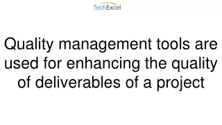 quality management tools are used for enhancing the quality of deliverables of a project