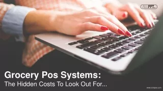 Grocery Pos Systems: The Hidden Costs To Look Out For...