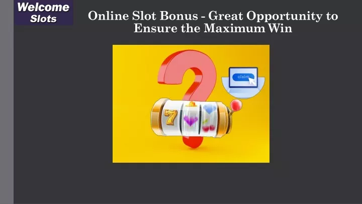 online slot bonus great opportunity to ensure the maximum win