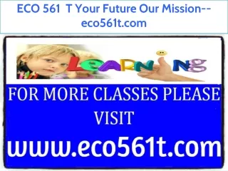 ECO 561 T Your Future Our Mission--eco561t.com