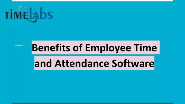 benefits of employee time and attendance software