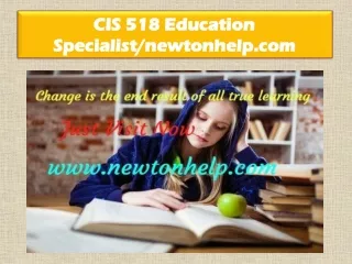 CIS 518 Education Specialist/newtonhelp.com
