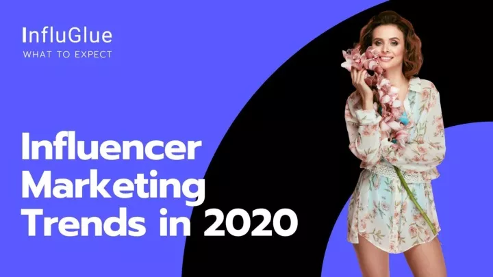 influencer marketing trends in 2020 what to expect