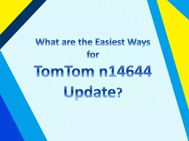 what are the easiest ways for tomtom n14644 update