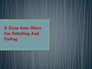 A Zone Auto Glass Car Detailing And Tinting