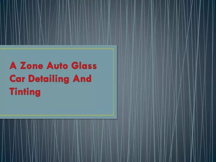 a zone auto glass car detailing and tinting