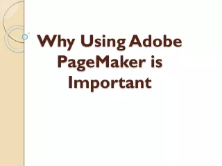 why using adobe pagemaker is important