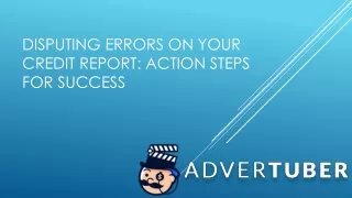 DISPUTING ERRORS ON YOUR CREDIT REPORT: ACTION STEPS FOR SUCCESS