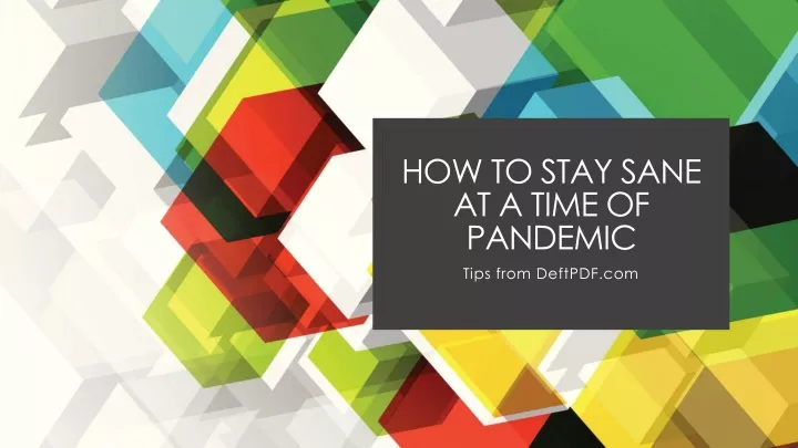 how to stay sane at a time of pandemic