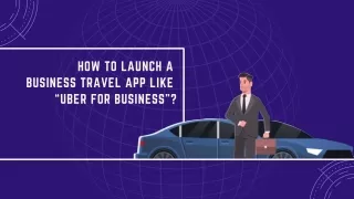 How to launch a business travel app like "Uber for business"?
