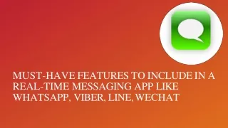 must have features to include in a real time messaging app like whatsapp viber line wechat