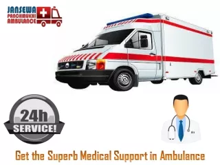 Get Hi-tech Road Ambulance in Bhagalpur by Jansewa Panchmukhi Ambulance