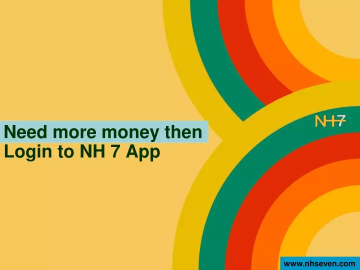 need more money then login to nh 7 app