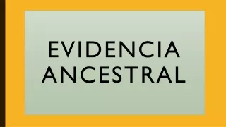 evidencia ancestral