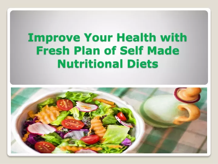 improve your health with fresh plan of self made nutritional diets