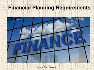 Lamar Van Dusen - Financial Planning Requirements