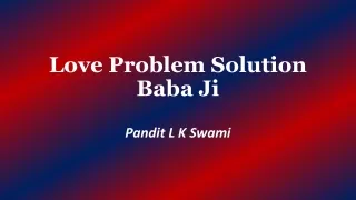 Love Problem Solution Baba Ji | Instant Solution,  91-9928100498