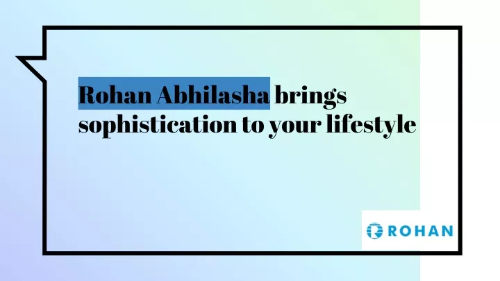 rohan abhilasha brings sophistication to your lifestyle