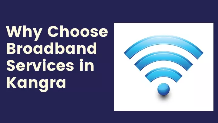 why choose broadband services in kangra