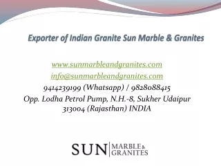 Exporter of Indian Granite Sun Marble & Granites