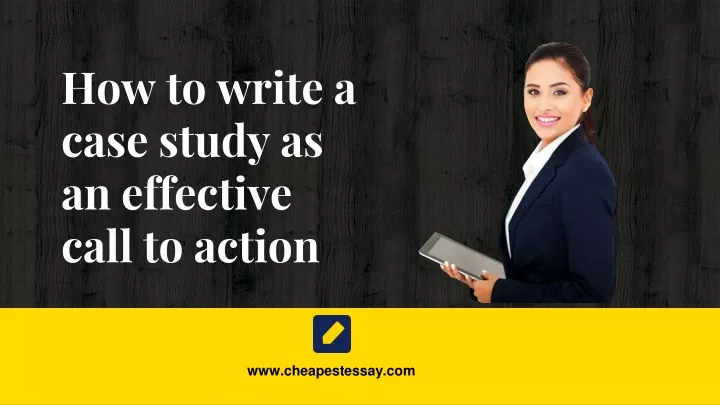 how to write a case study as an effective call to action