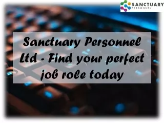Sanctuary Personnel Ltd – find your perfect job role today