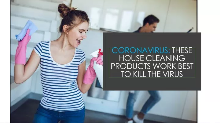 coronavirus these house cleaning products work best to kill the virus