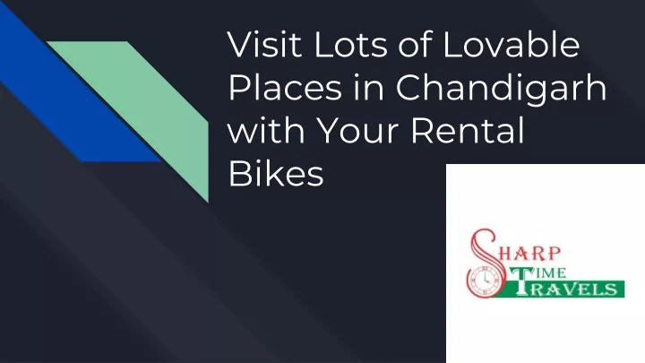 visit lots of lovable places in chandigarh with your rental bikes