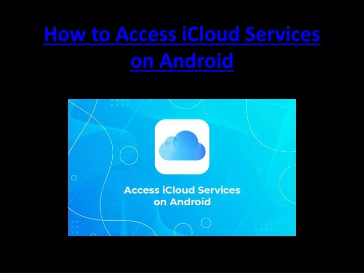 how to access icloud services on android