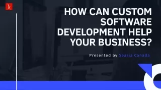 How Can Custom Software Development Help Your Business?