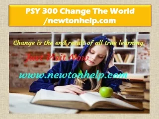 PSY 300 Change The World /newtonhelp.com