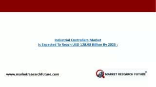 Industrial Controllers Market To Increase Valuation With Surging Investments By 2025