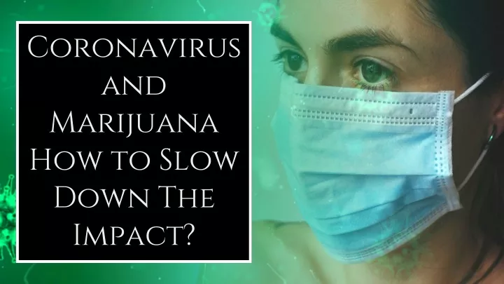 coronavirus and marijuana how to slow down