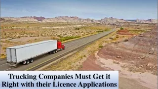 Trucking Companies Must Get it Right with their Licence Applications