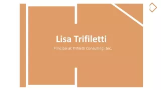 Lisa Trifiletti - Worked as a Chief Advisor