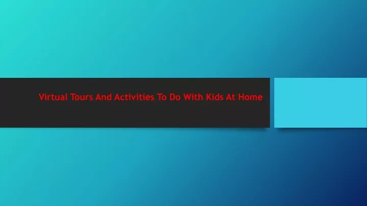 virtual tours and activities to do with kids