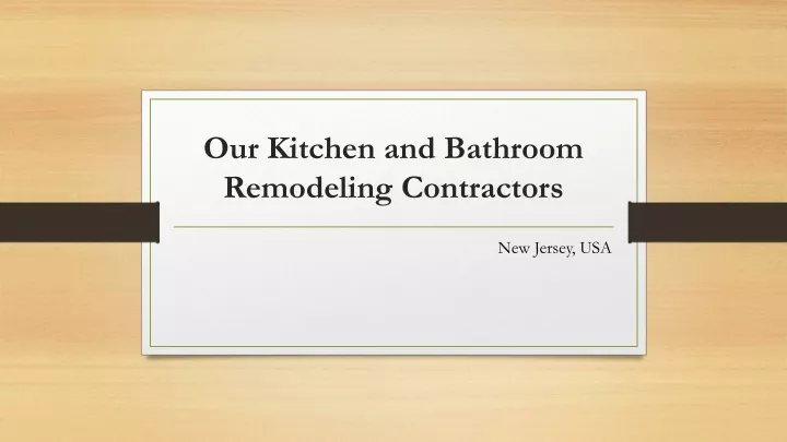 our kitchen and bathroom remodeling contractors
