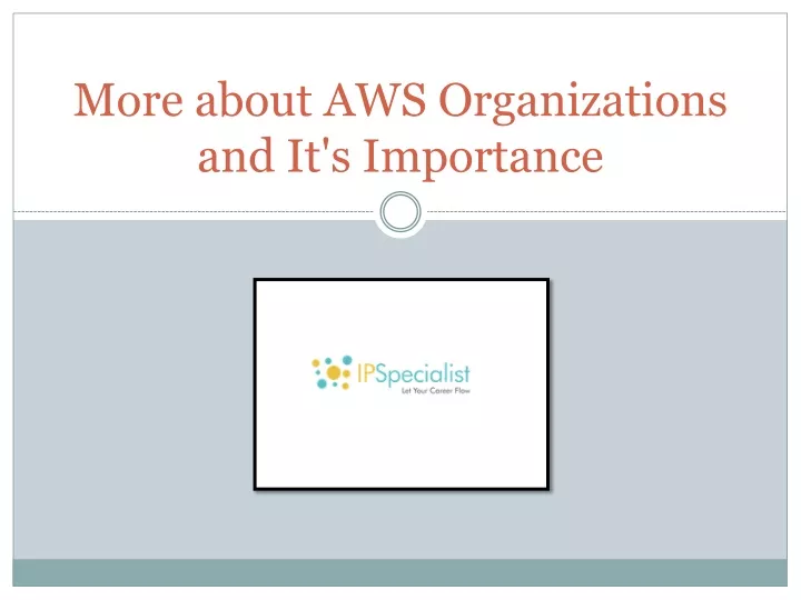 more about aws organizations and it s importance