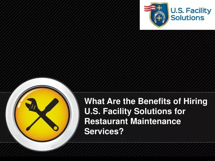 what are the benefits of hiring u s facility solutions for restaurant maintenance services