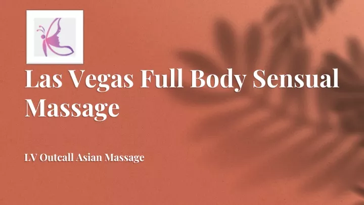 las vegas full body sensual massage lv outcall asian massage