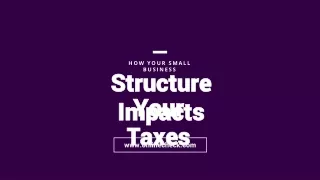 How Your Small Business Structure Impacts Your Taxes