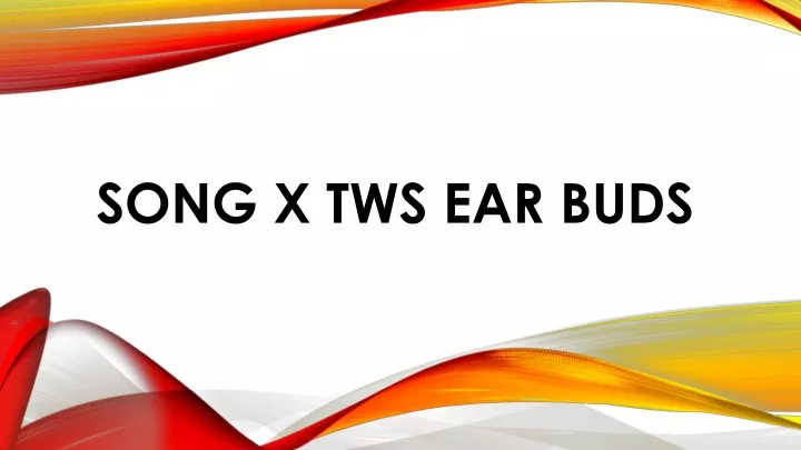 song x tws ear buds