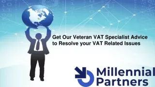 Get our veteran VAT specialist advice to resolve your VAT related issues