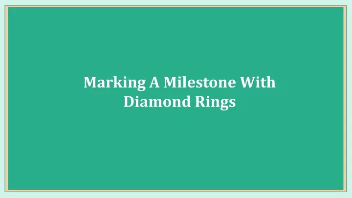 marking a milestone with diamond rings