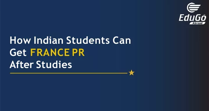 how indian students can get france pr after