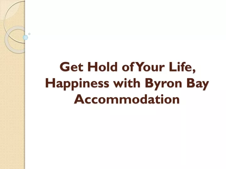 get hold of your life happiness with byron bay accommodation