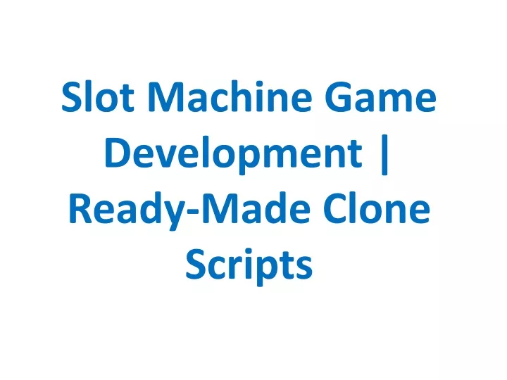 slot machine game development ready made clone scripts